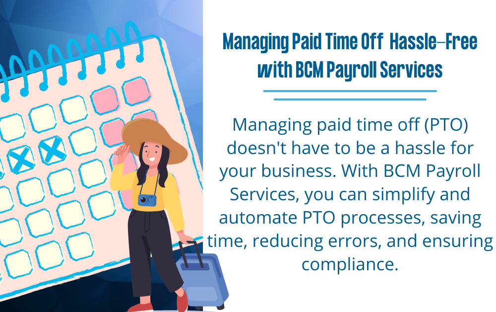 Managing Paid Time Off Hassle-Free with BCM Payroll Services